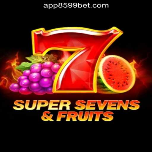 Exploring 7SuperSevensFruits: A Casino Game Experience with 8599BET.com